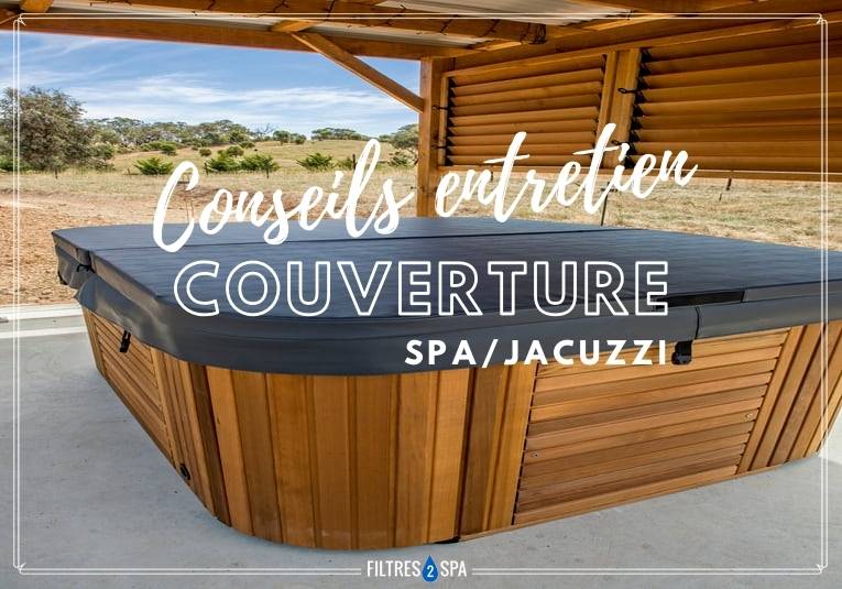 conseils entretien couverture spa jacuzzi